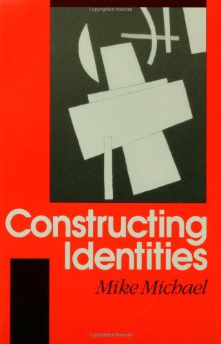 Constructing Identities: The Social, the Nonhuman and Change - Mike Michael - Books - Sage Publications Ltd - 9780803989528 - January 29, 1996