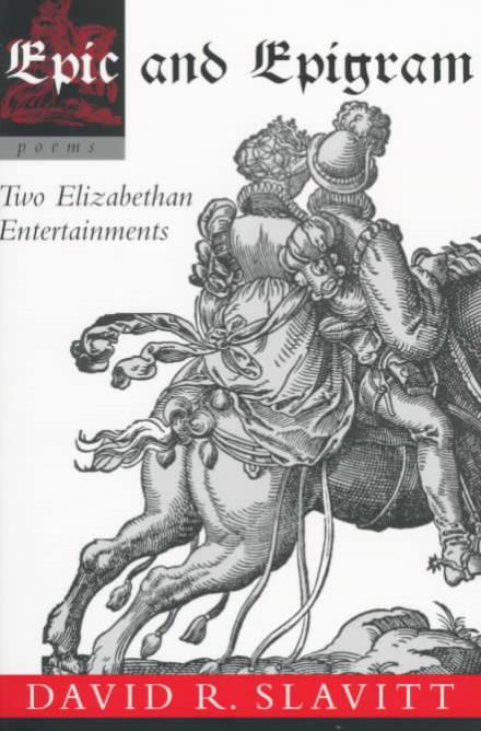 Cover for David R. Slavitt · Epic and Epigram: Two Elizabethan Entertainments (Paperback Book) (1997)