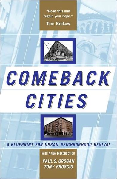 Cover for Paul Grogan · Comeback Cities: A Blueprint For Urban Neighborhood Revival (Paperback Book) [New edition] (2001)