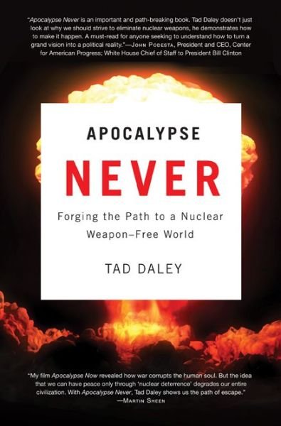 Cover for Tad Daley · Apocalypse Never: Forging the Path to a Nuclear Weapon-Free World (Taschenbuch) [First Paperback edition] (2012)