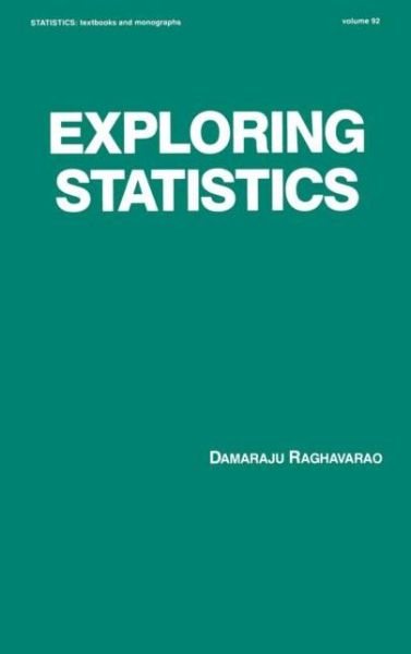 Cover for Raghavarao · Exploring Statistics - Statistics: A Series of Textbooks and Monographs (Hardcover Book) (1988)