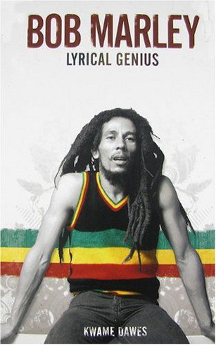 Cover for Kwame Dawes · Bob Marley: Lyrical Genius (Paperback Book) (2007)