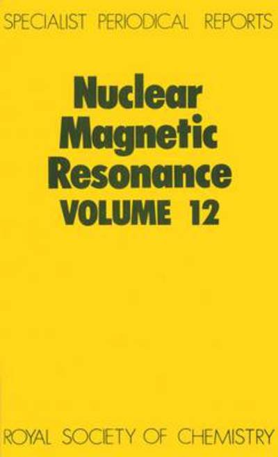 Nuclear Magnetic Resonance: Volume 12 - Specialist Periodical Reports - Royal Society of Chemistry - Libros - Royal Society of Chemistry - 9780851863528 - 1 de octubre de 1982