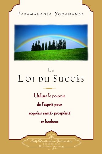 Cover for Paramahansa Yogananda · La Loi Du Succes: Utiliser Le Pouvoir De L'esprit Pour Acquerir Sante, Prosperite et Bonheur = the Law of Success (Pocketbok) (2023)