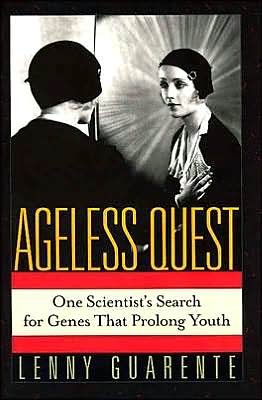 Cover for Lenny Guarente · Ageless Quest: One Scientist's Search for the Genes That Prolong Youth (Hardcover Book) (2002)