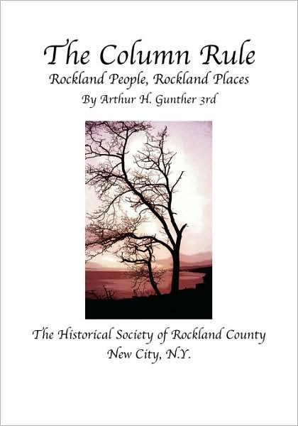 Cover for Arthur  H. Gunther 3rd · The Column Rule  Rockland People, Rockland Places (Paperback Bog) (2006)