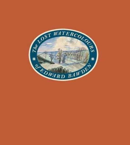 The Lost Watercolours of Edward Bawden - Russell James - Books - The Mainstone Press - 9780957666528 - August 22, 2016