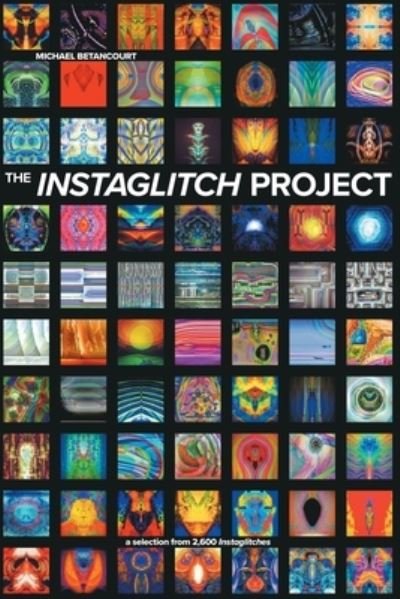 Cover for Michael Betancourt · The Instaglitch Project (Paperback Book) (2021)