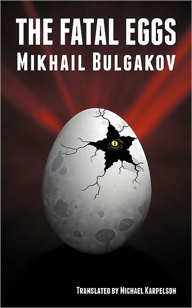 The Fatal Eggs - Mikhail Bulgakov - Książki - Translit Publishing - 9780981269528 - 1 kwietnia 2010