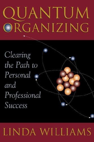 Quantum Organizing: Clearing the Path to Personal and Professional Success - Linda Williams - Livres - Accelerator Books - 9780981524528 - 29 février 2008