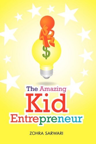 Cover for Zohra Sarwari · The Amazing Kid Entrepreneur (Taschenbuch) (2010)