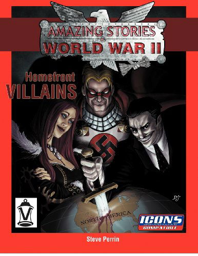 Cover for Steve Perrin · Homefront Villains: Amazing Stories of World War II (Paperback Book) (2012)