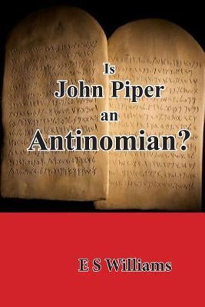 Cover for E S Williams · Is John Piper an Antinomian? (Pocketbok) (2018)