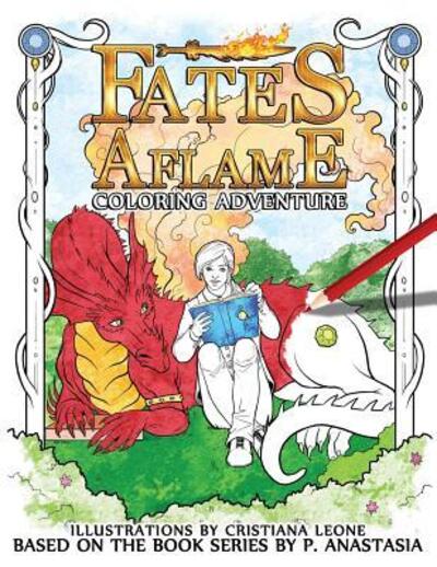 Fates Aflame Coloring Adventure - P. Anastasia - Książki - P. Anastasia - 9780997448528 - 26 lutego 2017