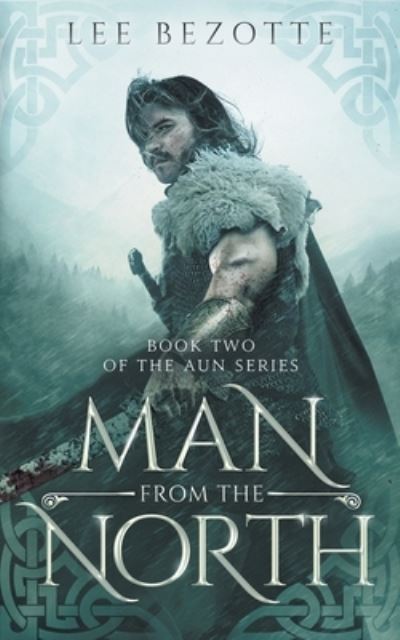 Lee Bezotte · Man from the North (Paperback Book) (2018)