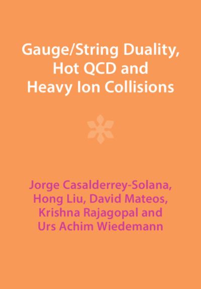 Cover for Casalderrey-Solana, Jorge (Universitat de Barcelona) · Gauge / String Duality, Hot QCD and Heavy Ion Collisions (Paperback Book) (2023)