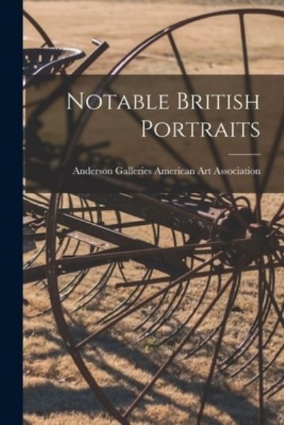 Cover for Anderson Ga American Art Association · Notable British Portraits (Pocketbok) (2021)