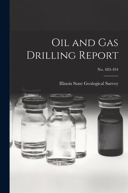 Cover for Illinois State Geological Survey · Oil and Gas Drilling Report; No. 483-494 (Paperback Book) (2021)