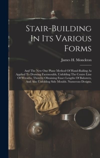 Cover for James H. Monckton · Stair-Building in Its Various Forms (Bok) (2022)