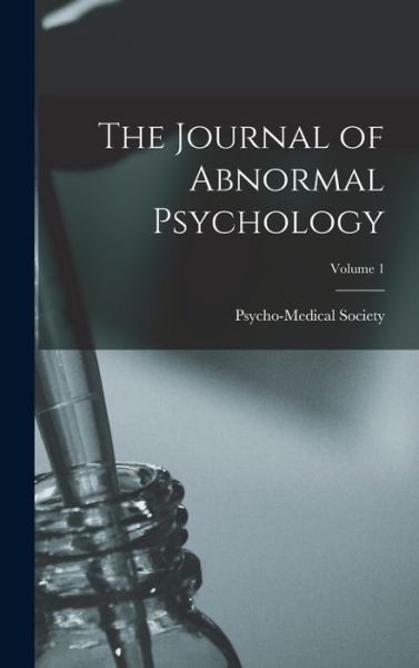 Cover for Psycho-Medical Society (England) · Journal of Abnormal Psychology; Volume 1 (Book) (2022)