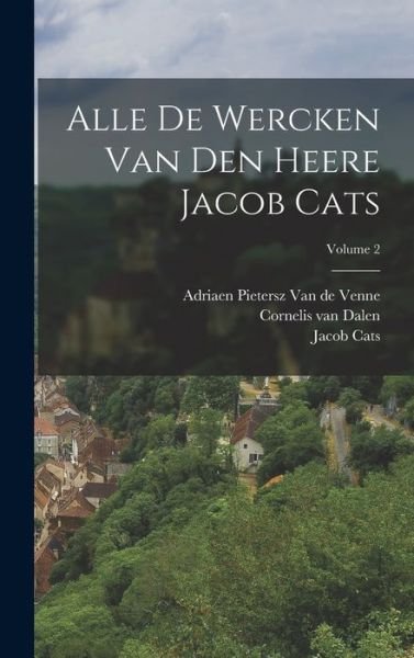 Cover for Jacob Cats · Alle de Wercken Van Den Heere Jacob Cats; Volume 2 (Book) (2022)