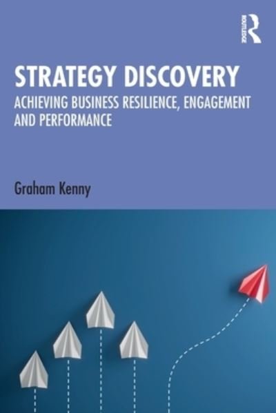 Cover for Graham Kenny · Strategy Discovery: Achieving Business Resilience, Engagement and Performance (Paperback Bog) (2023)