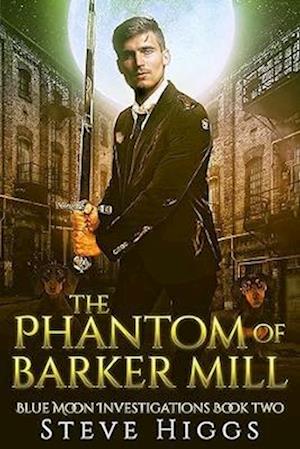Cover for Steve Higgs · The Phantom of Barker Mill - Blue Moon Investigations (Paperback Book) (2025)