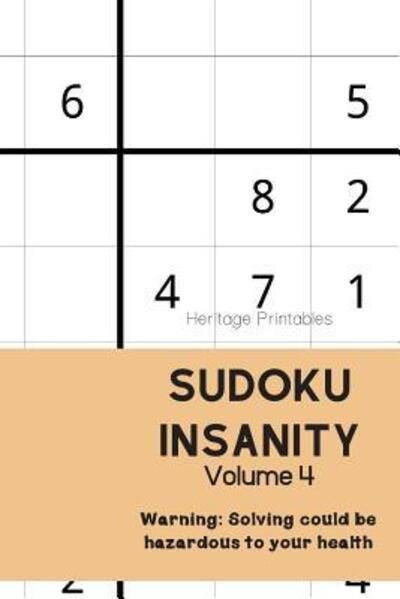 Sudoku Insanity Volume 4 : Warning : Solving could be hazardous to your health - Heritage Printables - Bücher - Independently published - 9781070144528 - 24. Mai 2019