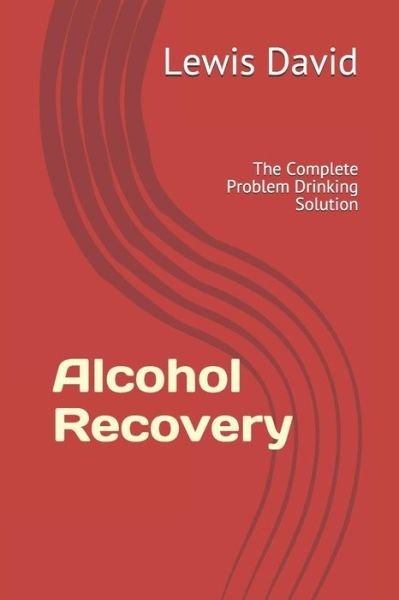 Alcohol Recovery - Lewis David - Kirjat - Independently Published - 9781070496528 - maanantai 27. toukokuuta 2019