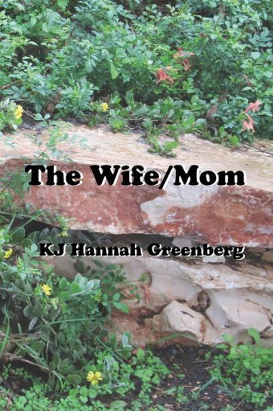 Cover for Kj Hannah Greenberg · The Wife / Mom (Paperback Book) (2019)