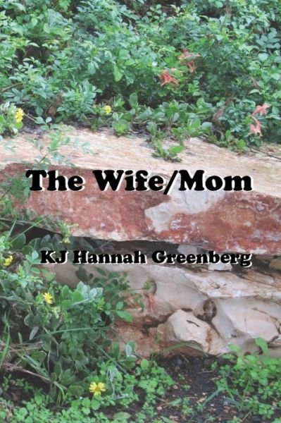 Cover for Kj Hannah Greenberg · The Wife / Mom (Paperback Bog) (2019)