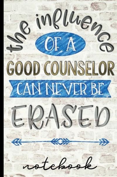 Cover for HJ Designs · The Influence of a Good Counselor Can Never Be Erased - Notebook (Taschenbuch) (2019)