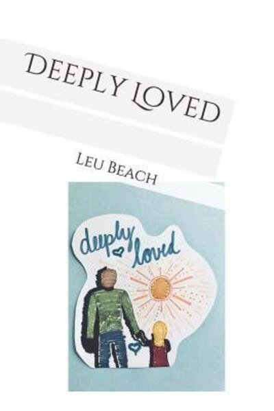 Cover for Leu Beach · Deeply Loved (Paperback Bog) (2019)