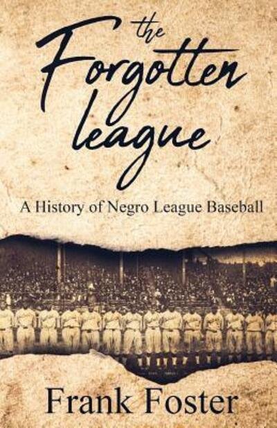 The Forgotten League - Frank Foster - Boeken - INDEPENDENTLY PUBLISHED - 9781091778528 - 27 maart 2019