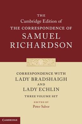 Cover for Samuel Richardson · Correspondence with Lady Bradshaigh and Lady Echlin 3 Volume Hardback Set (Series Numbers 5-7) - the Cambridge Edition of the Correspondence of Samuel Richardson (Book pack) (2016)