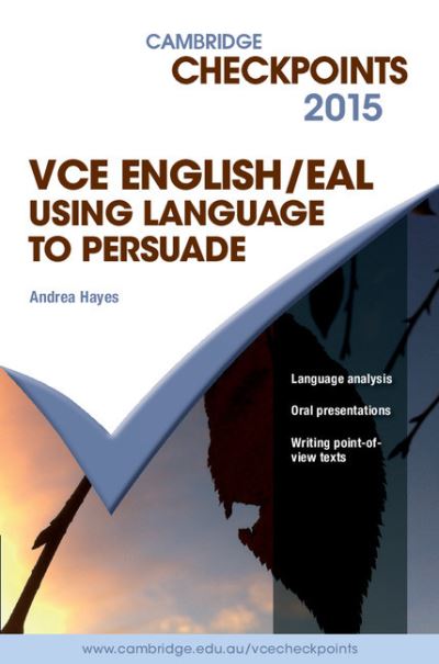 Cover for Andrea Hayes · Cambridge Checkpoints VCE English / EAL Using Language to Persuade 2015 - Cambridge Checkpoints (Paperback Book) [Student edition] (2014)