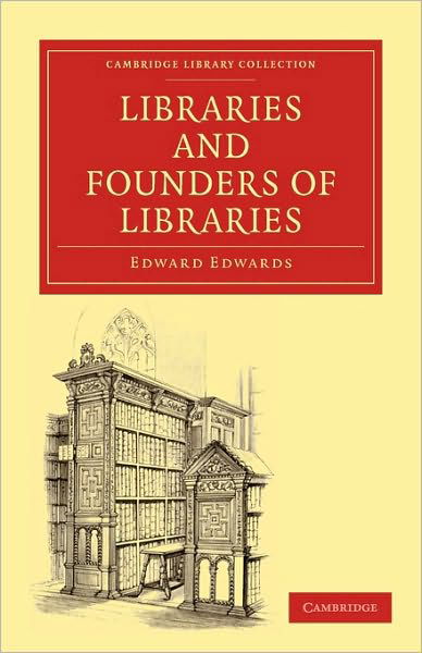 Cover for Edward Edwards · Libraries and Founders of Libraries - Cambridge Library Collection - History of Printing, Publishing and Libraries (Taschenbuch) (2010)