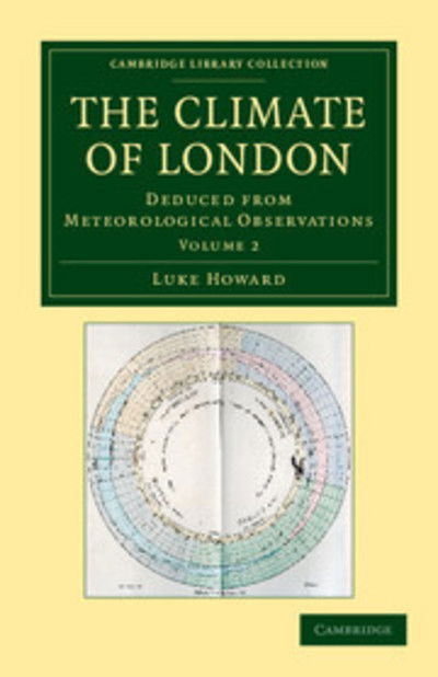 Cover for Luke Howard · The Climate of London: Deduced from Meteorological Observations - Cambridge Library Collection - Earth Science (Paperback Book) (2012)