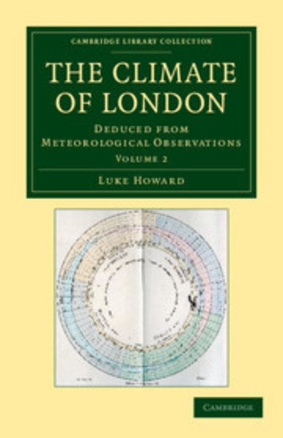 Cover for Luke Howard · The Climate of London: Deduced from Meteorological Observations - Cambridge Library Collection - Earth Science (Paperback Bog) (2012)