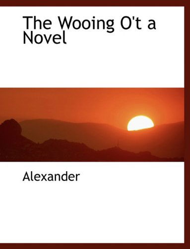 Cover for Alexander · The Wooing O't a Novel (Paperback Book) (2010)