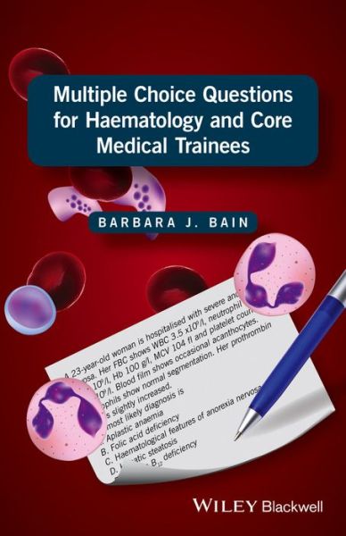 Cover for Bain, Barbara J. (Professor in Diagnostic Haematology, St Mary's Hospital Campus, Imperial College London Faculty of Medicine, and Consultant Haematologist, St Mary's Hospital, London, UK) · Multiple Choice Questions for Haematology and Core Medical Trainees (Paperback Book) (2016)