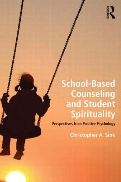 School-Based Counseling and Student Spirituality: Perspectives from Positive Psychology - Sink, Christopher A. (Old Dominion University, USA) - Boeken - Taylor & Francis Ltd - 9781138020528 - 22 februari 2024