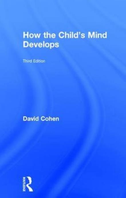 Cover for Cohen, David (writer, psychologist and filmmaker, UK) · How the Child's Mind Develops (Gebundenes Buch) (2017)