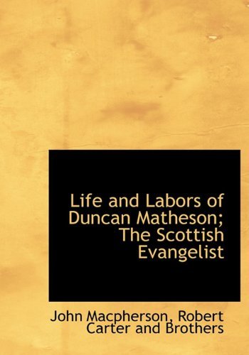 Cover for John Macpherson · Life and Labors of Duncan Matheson; the Scottish Evangelist (Hardcover bog) (2010)