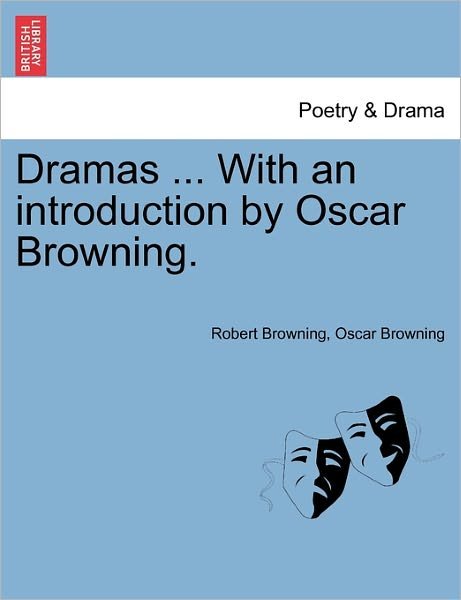 Cover for Robert Browning · Dramas ... with an Introduction by Oscar Browning. (Paperback Book) (2011)