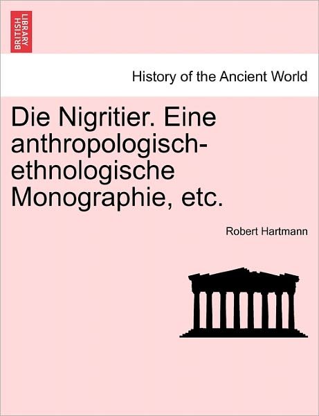 Cover for Robert Hartmann · Die Nigritier. Eine Anthropologisch-Ethnologische Monographie, Etc. (Paperback Book) (2011)