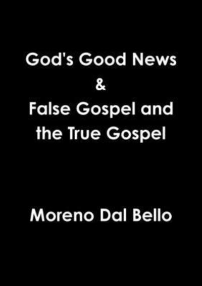 Cover for Moreno Dal Bello · God's Good News &amp; False Gospel / True Gospel (Book) (2016)