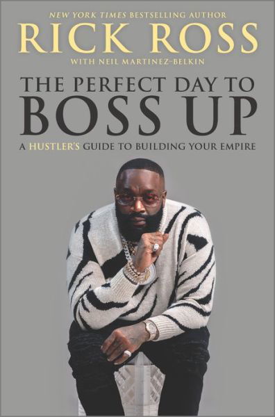 Cover for Rick Ross · The Perfect Day to Boss Up: A Hustler's Guide to Building Your Empire (Innbunden bok) [Original edition] (2021)