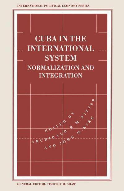 Cuba in the International System: Normalization and Integration - International Political Economy Series (Paperback Book) [1st ed. 1995 edition] (1995)