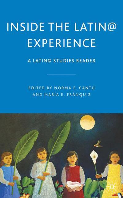 Inside the Latin@ Experience: A Latin@ Studies Reader (Paperback Book) [1st ed. 2010 edition] (2010)